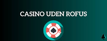 Gratis Casino Bonus uden ROFUS - Spil Uden Bekymringer Gratis Casino Bonus uden ROFUS - Spil Uden Bekymringer